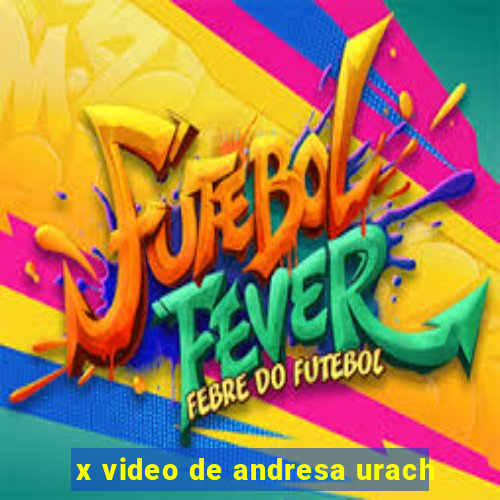 x video de andresa urach